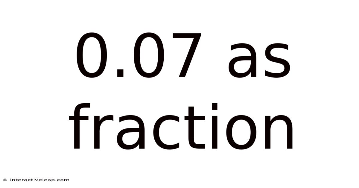 0.07 As Fraction