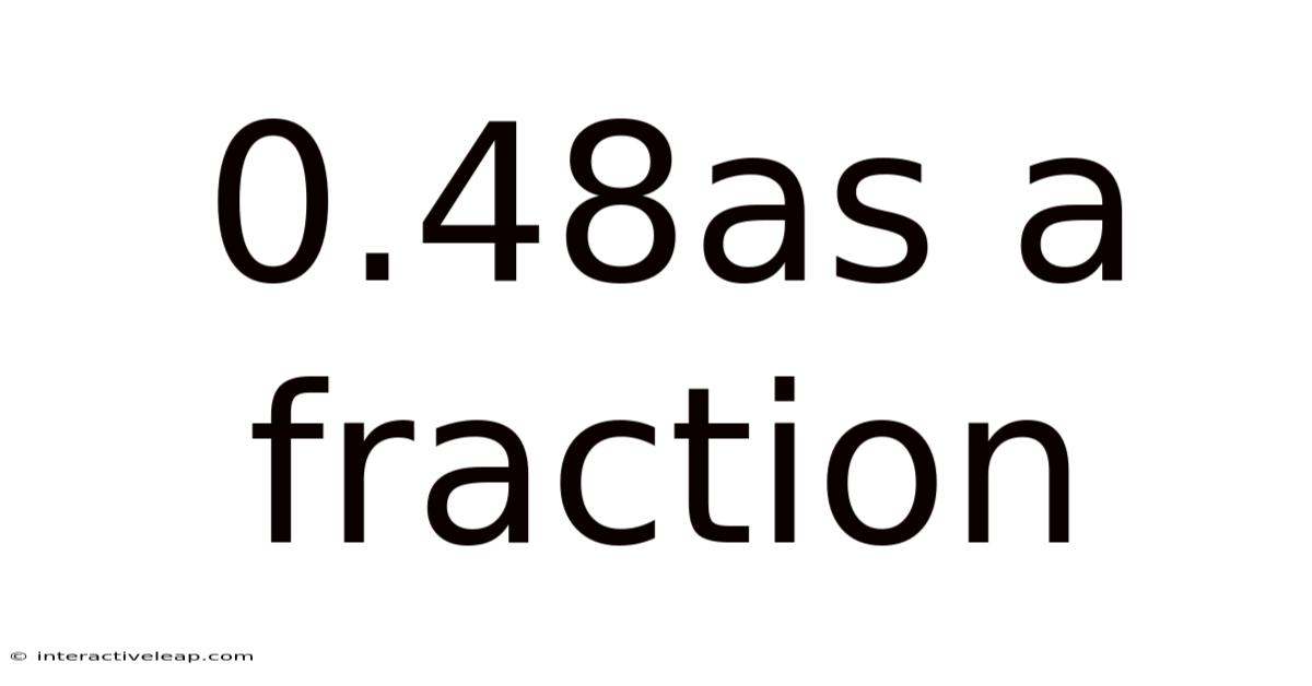 0.48as A Fraction