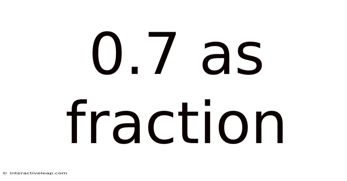 0.7 As Fraction