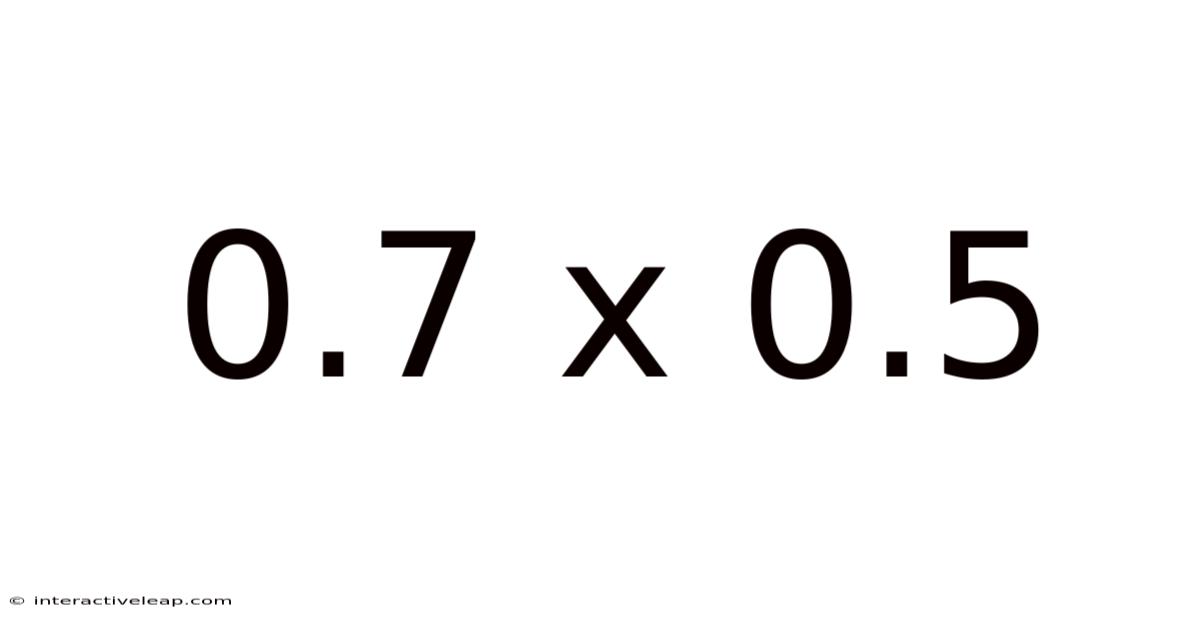 0.7 X 0.5