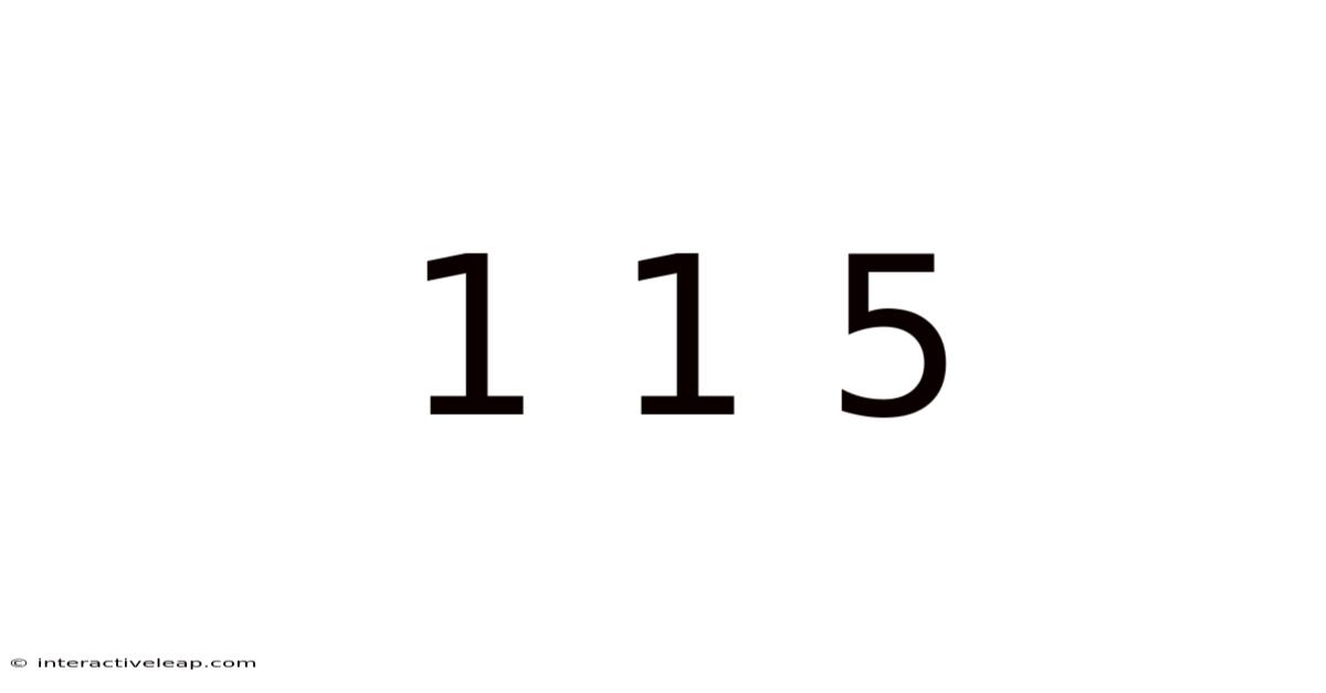 1 1 5