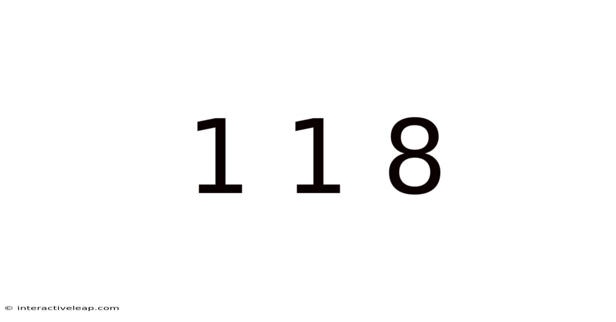 1 1 8