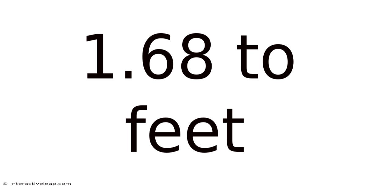 1.68 To Feet