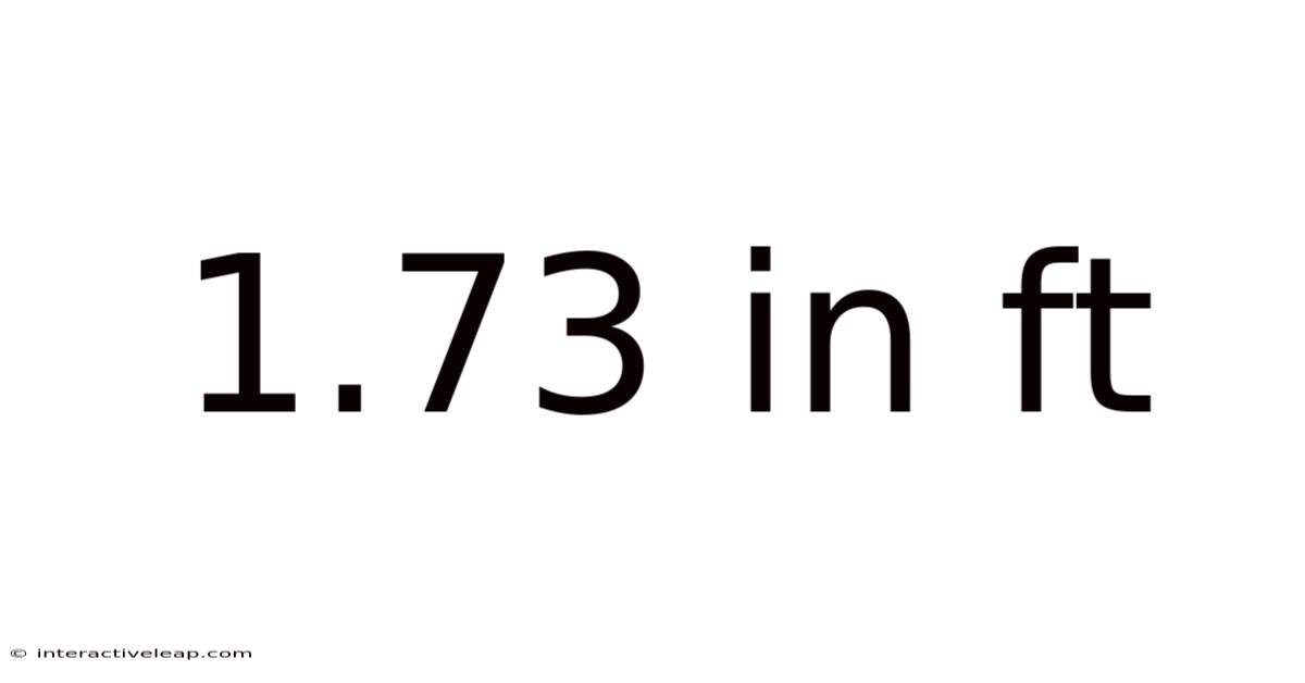 1.73 In Ft