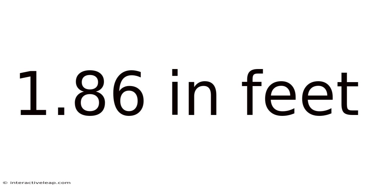 1.86 In Feet
