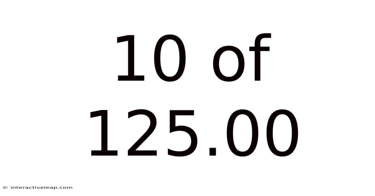 10 Of 125.00