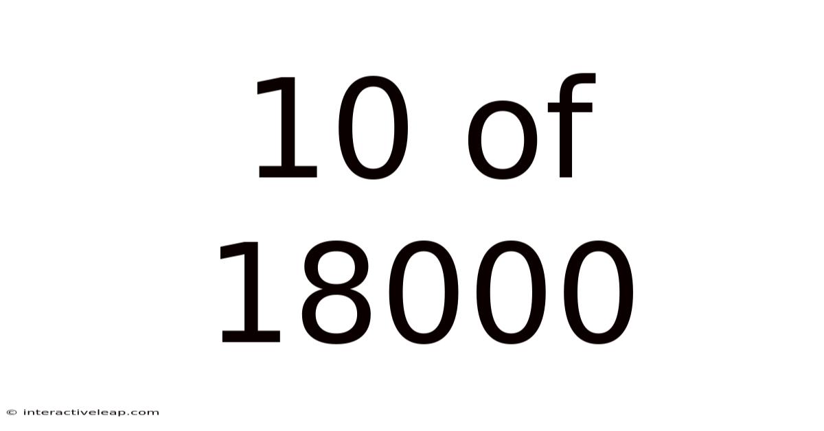 10 Of 18000