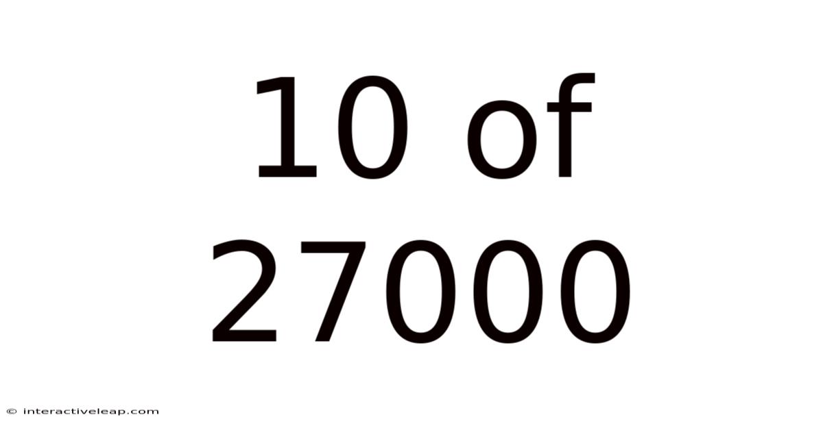 10 Of 27000