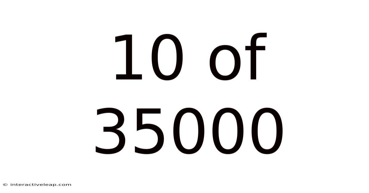 10 Of 35000