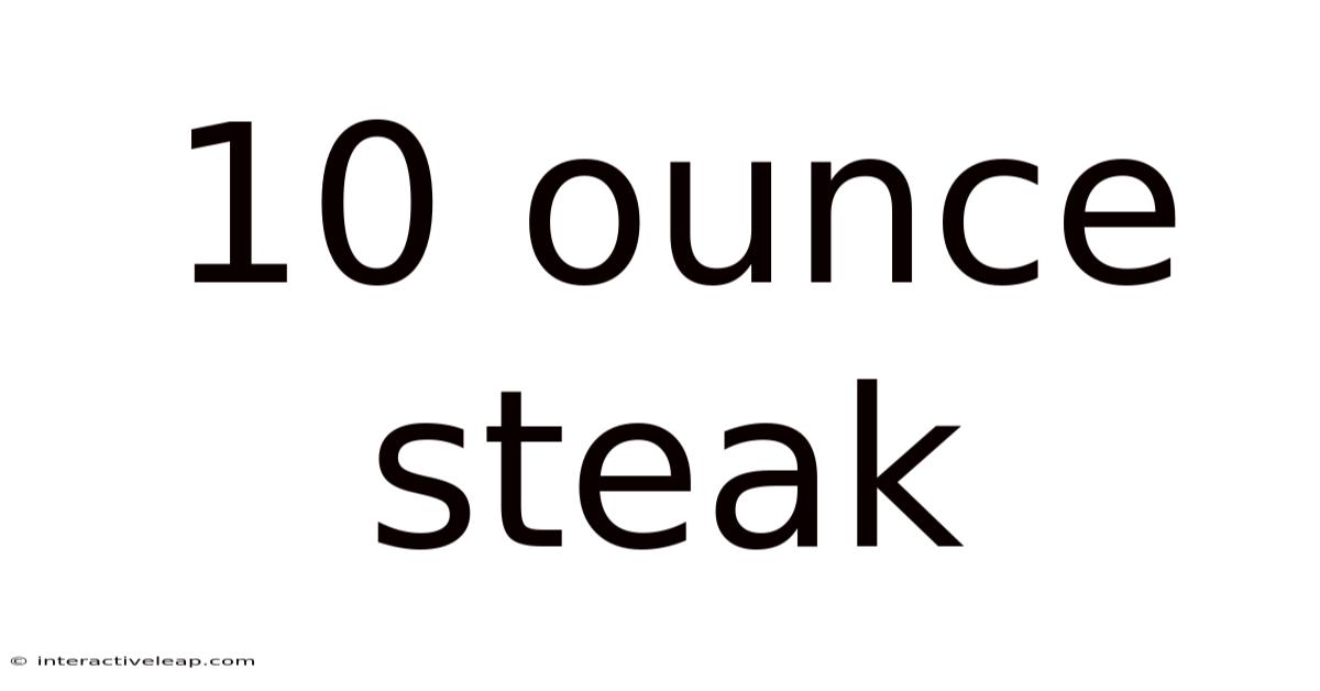 10 Ounce Steak