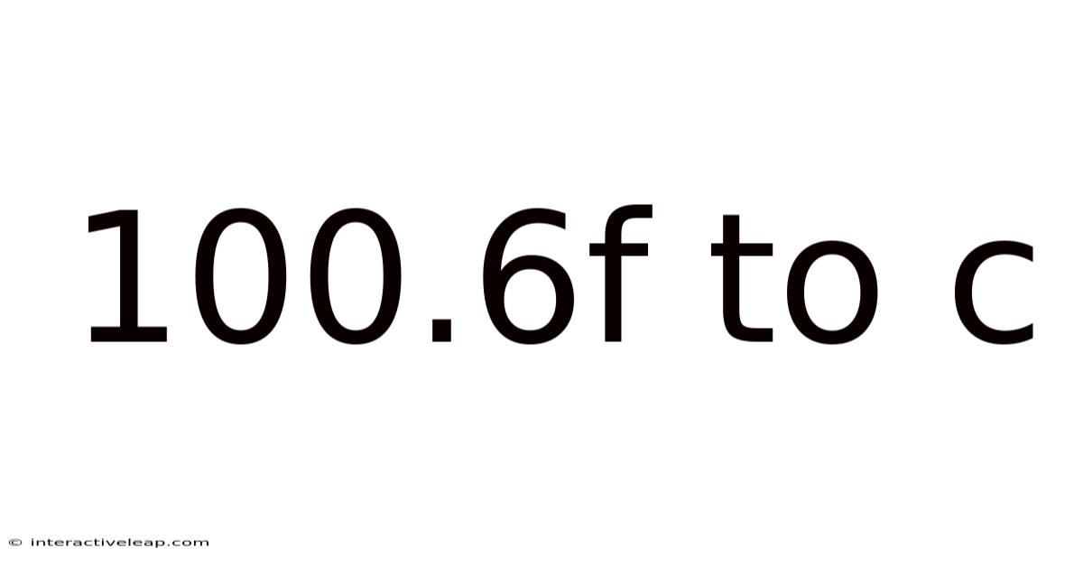 100.6f To C