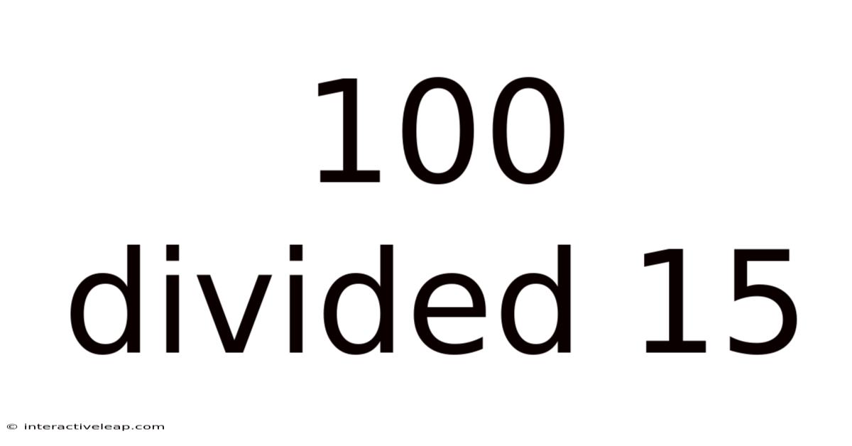 100 Divided 15