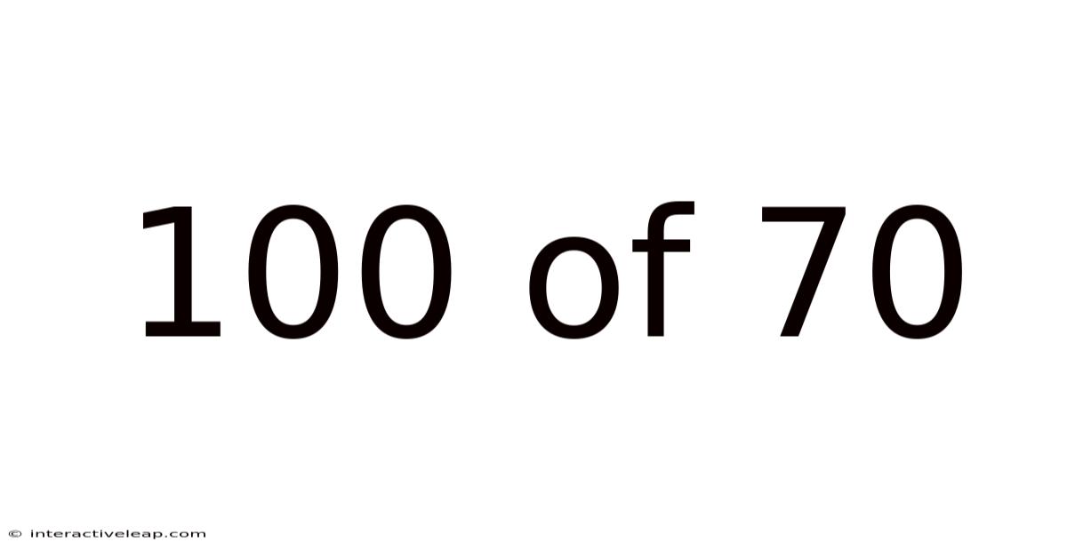 100 Of 70