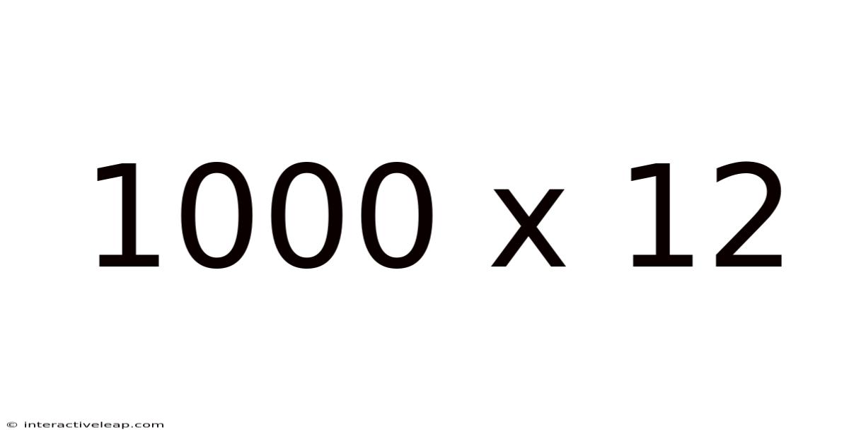 1000 X 12