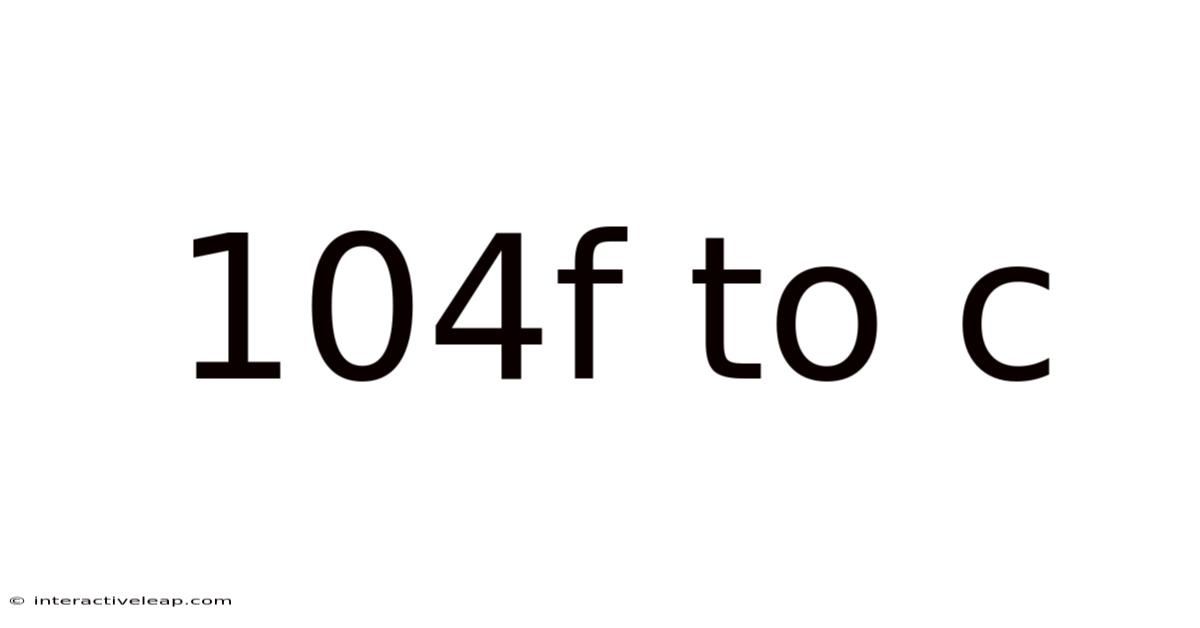 104f To C