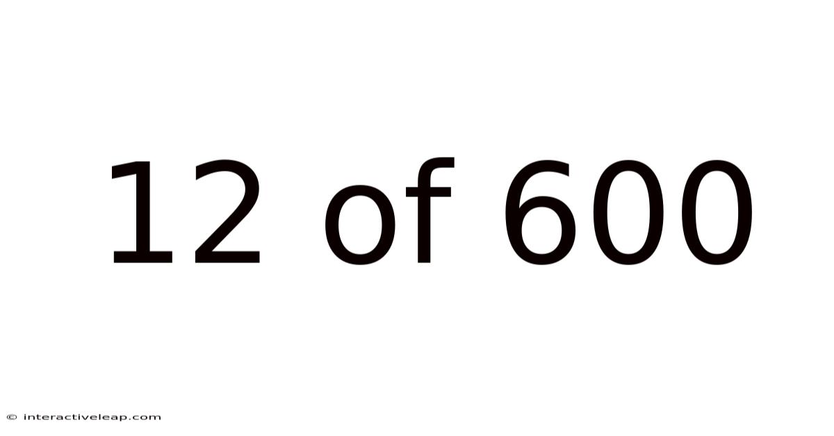 12 Of 600
