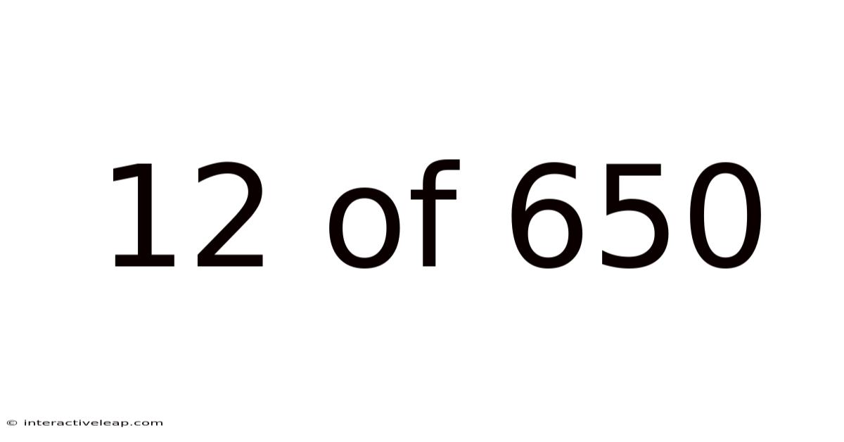 12 Of 650
