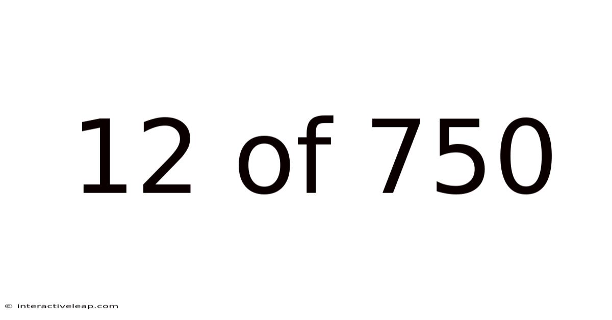 12 Of 750