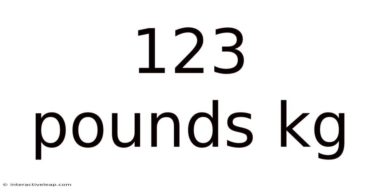 123 Pounds Kg
