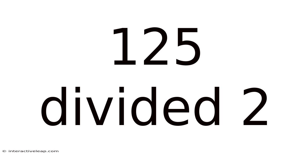 125 Divided 2