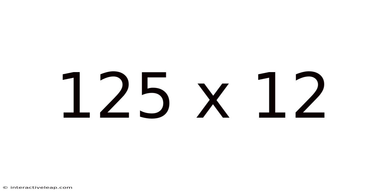 125 X 12