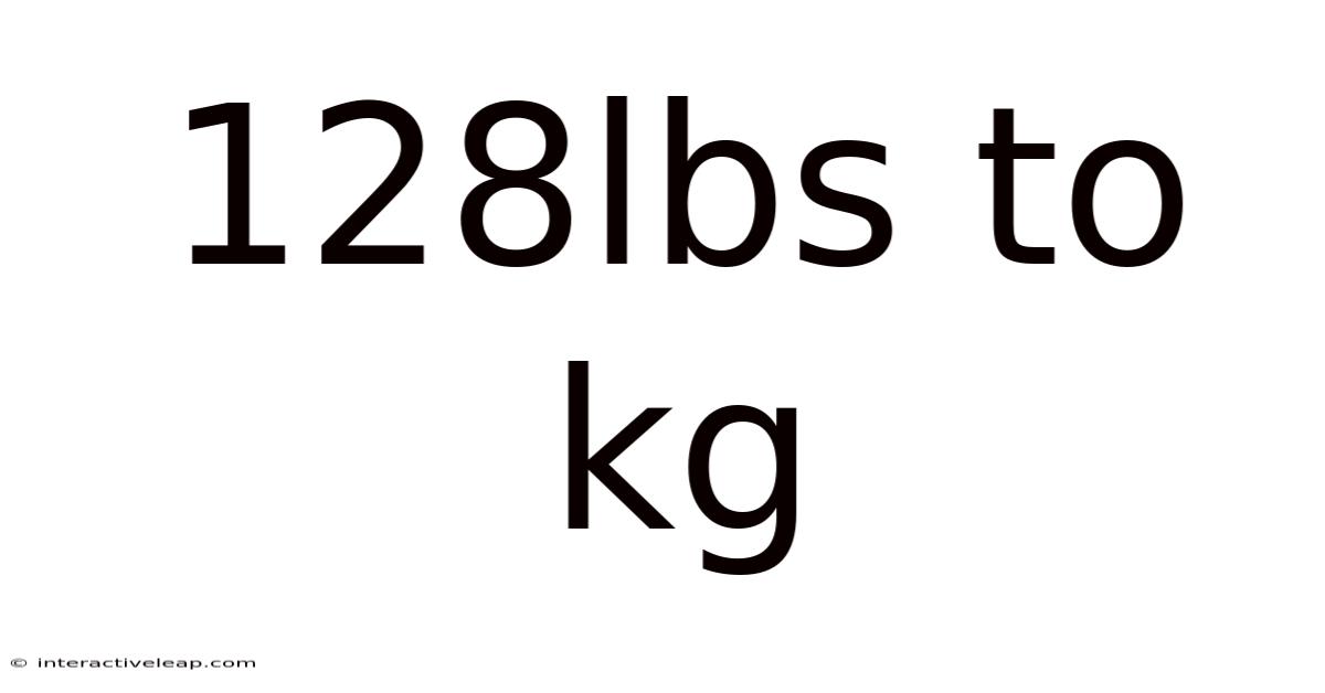 128lbs To Kg
