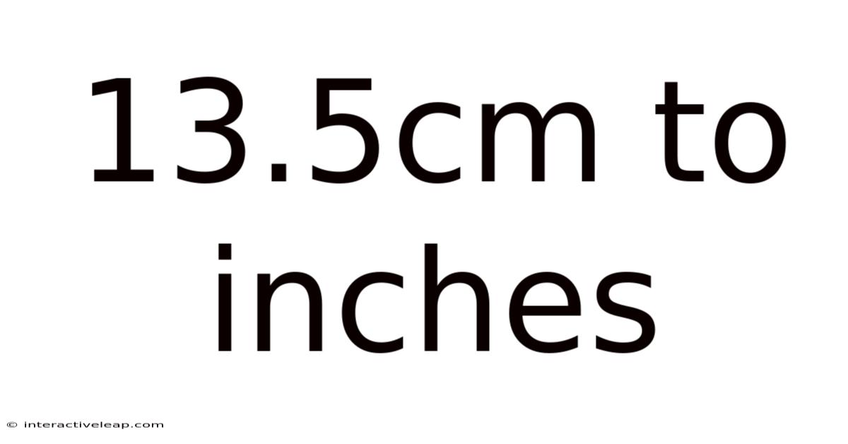 13.5cm To Inches