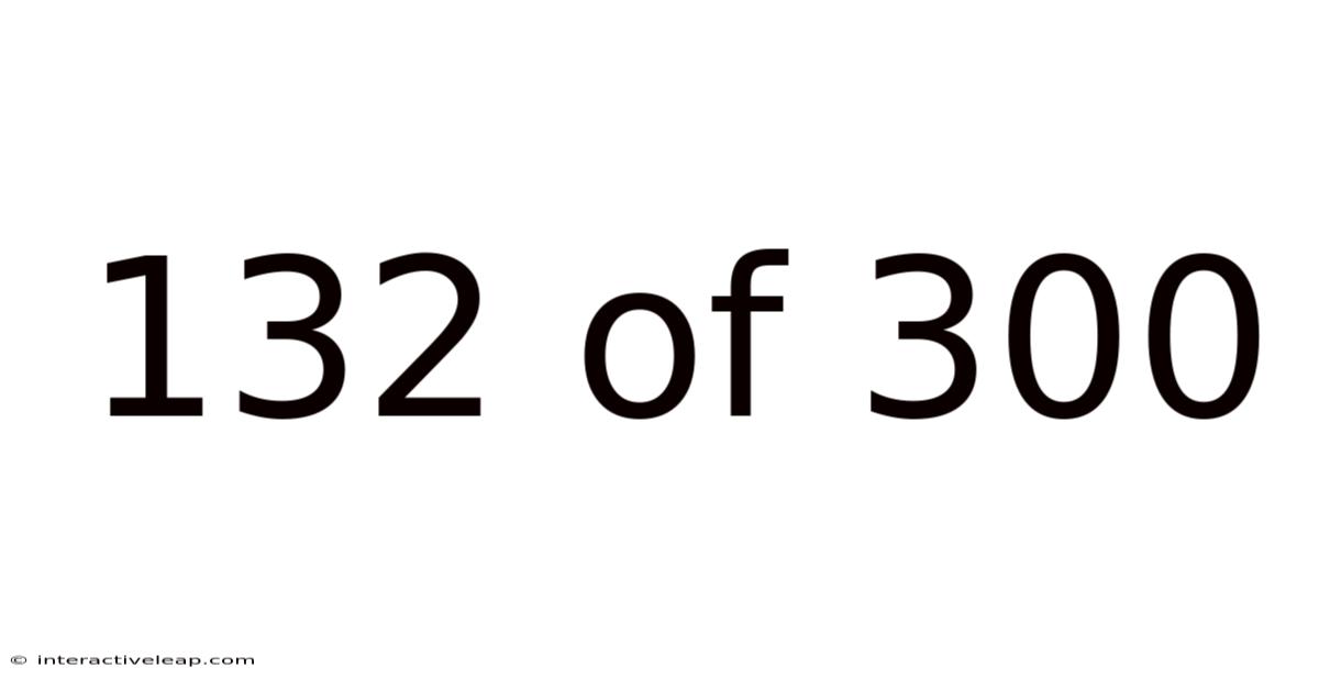 132 Of 300