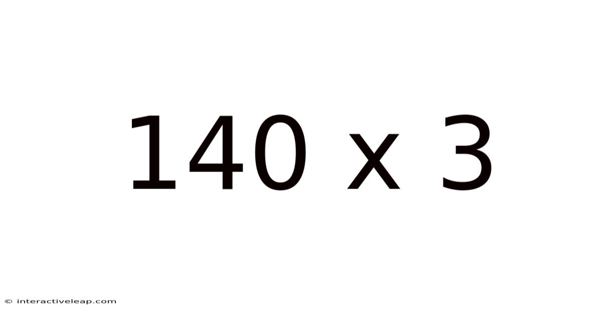 140 X 3