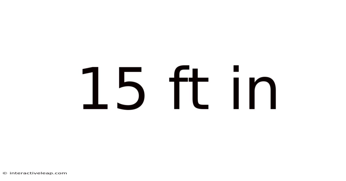15 Ft In