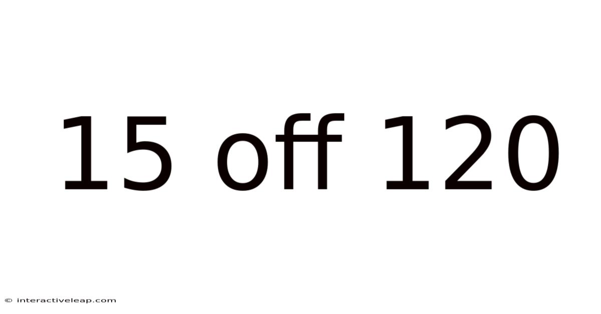 15 Off 120