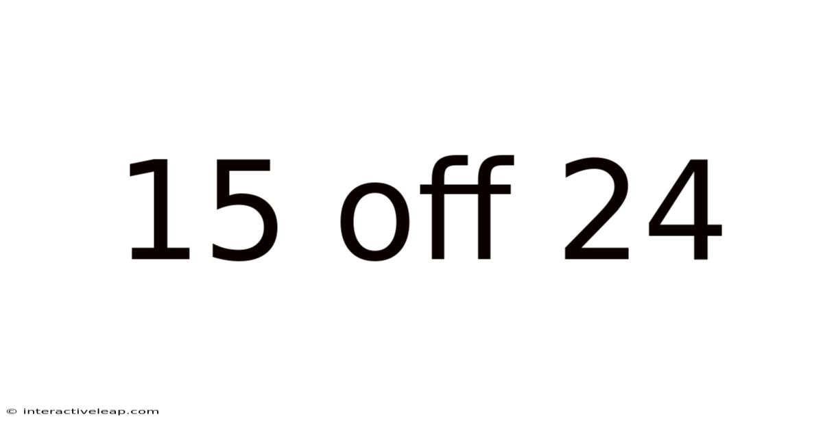 15 Off 24