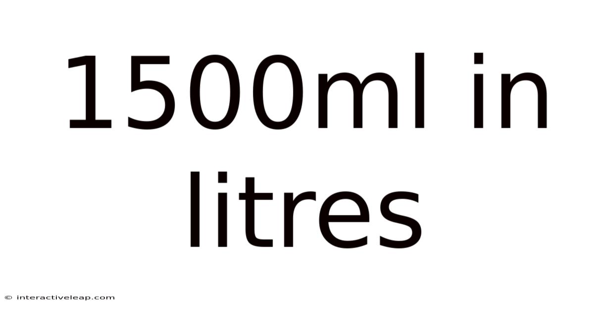 1500ml In Litres