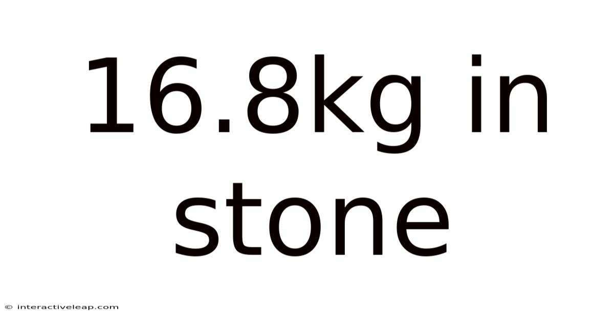 16.8kg In Stone