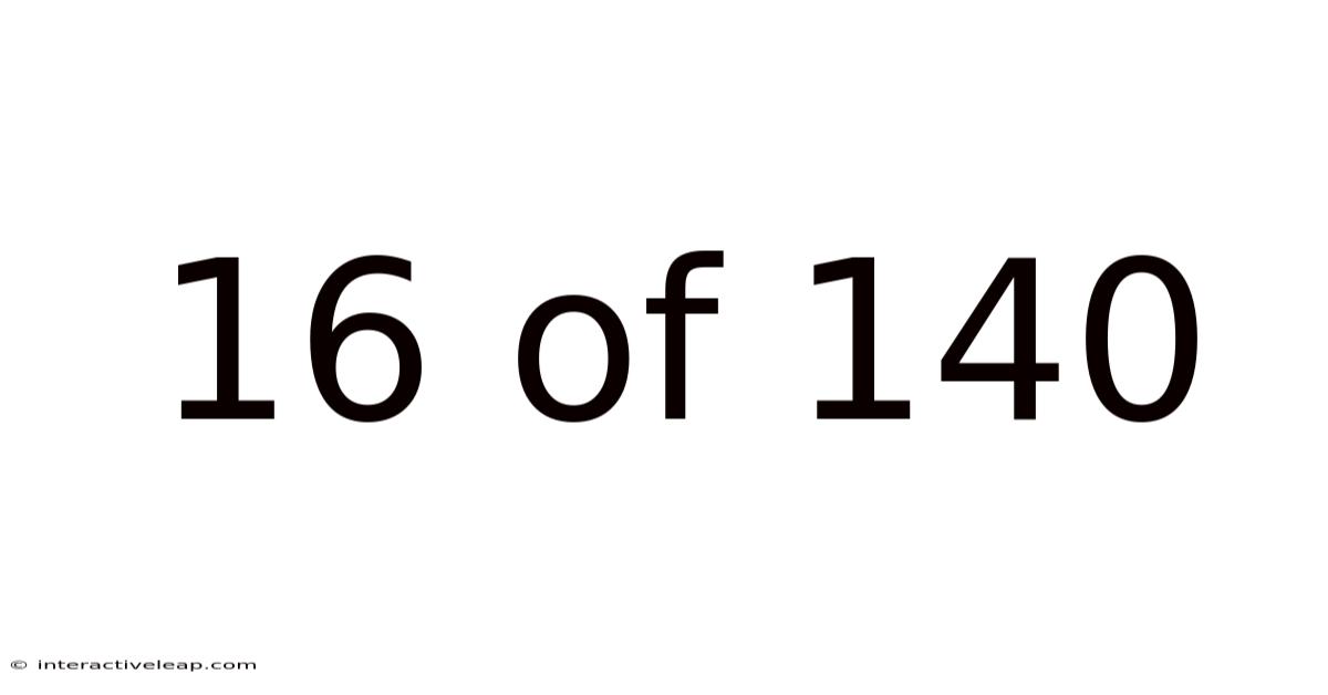 16 Of 140