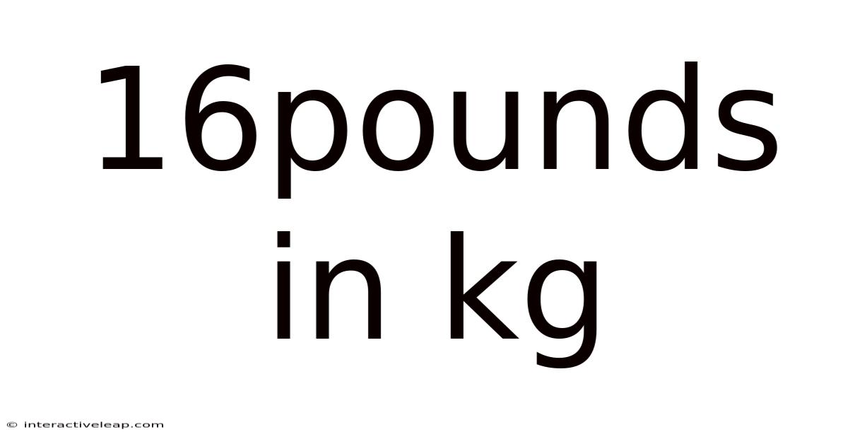 16pounds In Kg