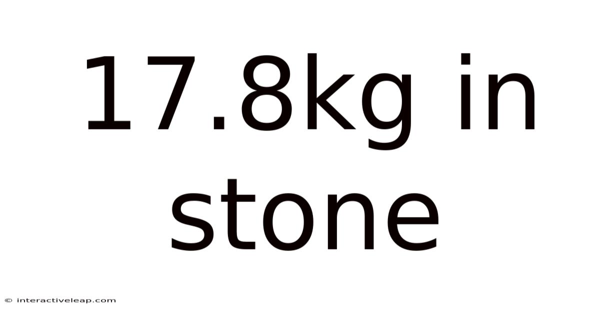 17.8kg In Stone
