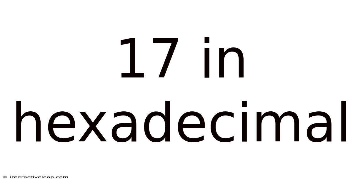 17 In Hexadecimal