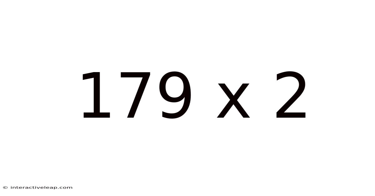 179 X 2