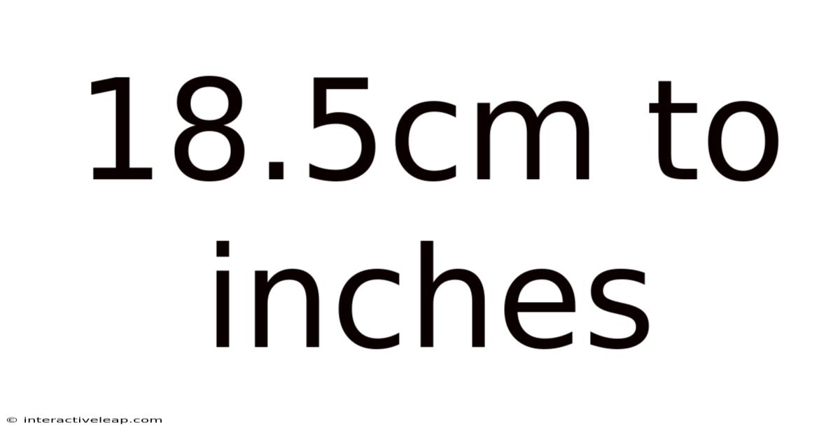 18.5cm To Inches