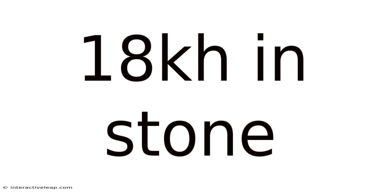 18kh In Stone