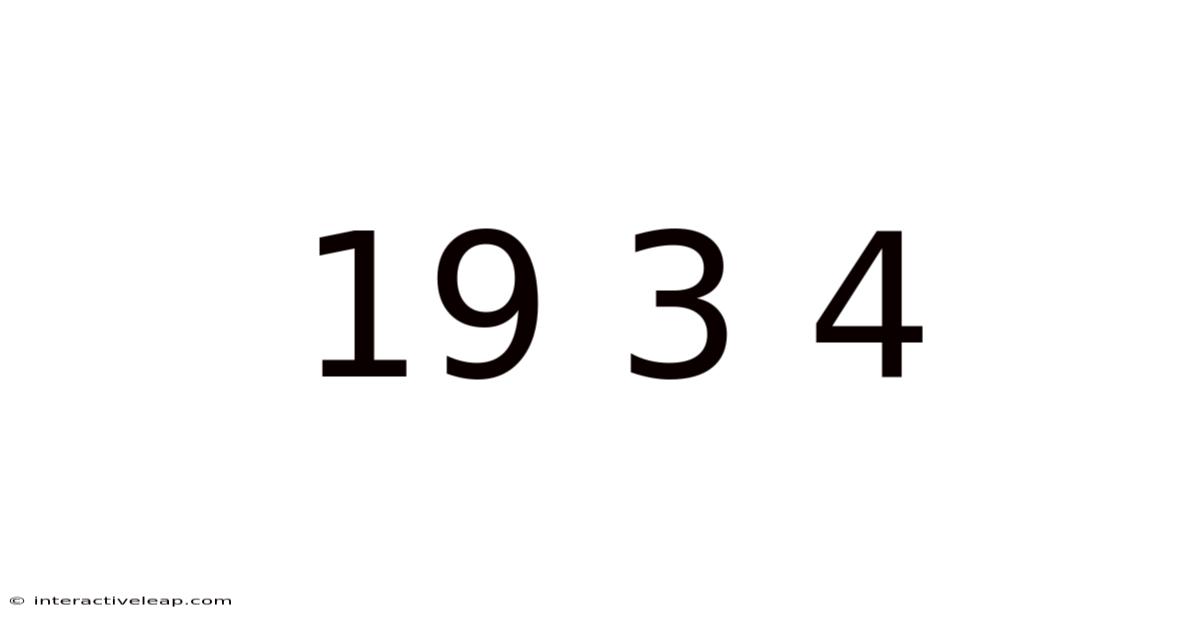 19 3 4
