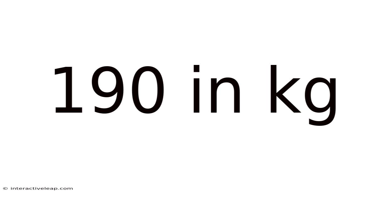 190 In Kg