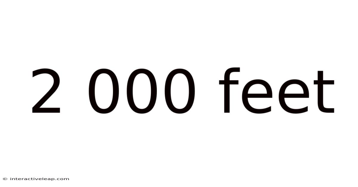 2 000 Feet