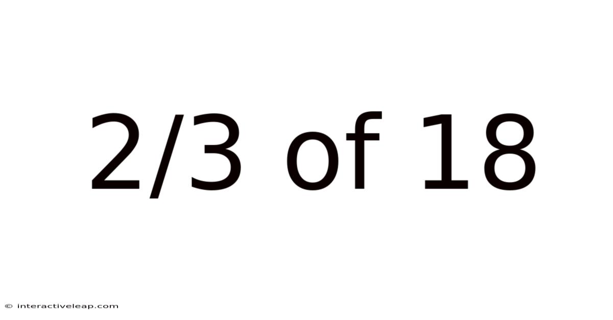2/3 Of 18