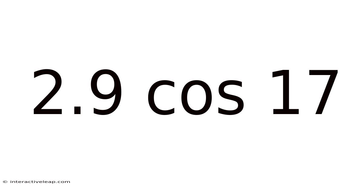 2.9 Cos 17