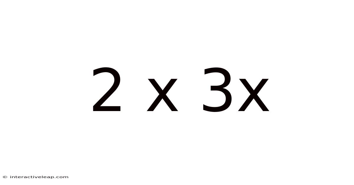 2 X 3x