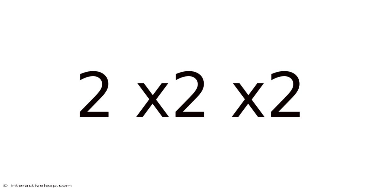 2 X2 X2