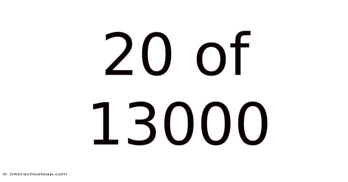 20 Of 13000