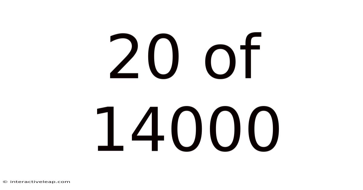20 Of 14000